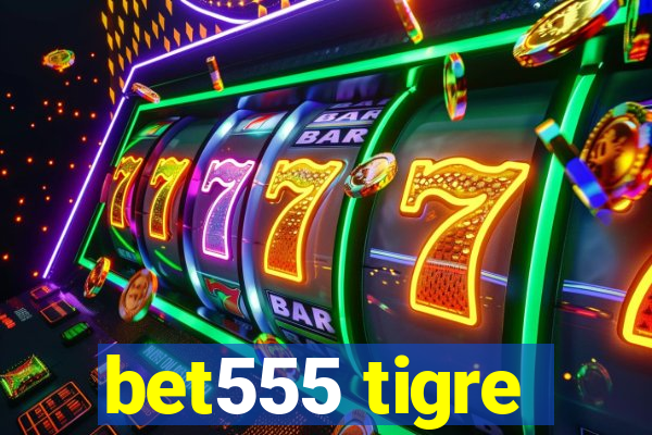 bet555 tigre